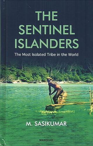 The Sentinel Islanders: The Most Isolated Tribe in the World von Manohar Publishers and Distributors